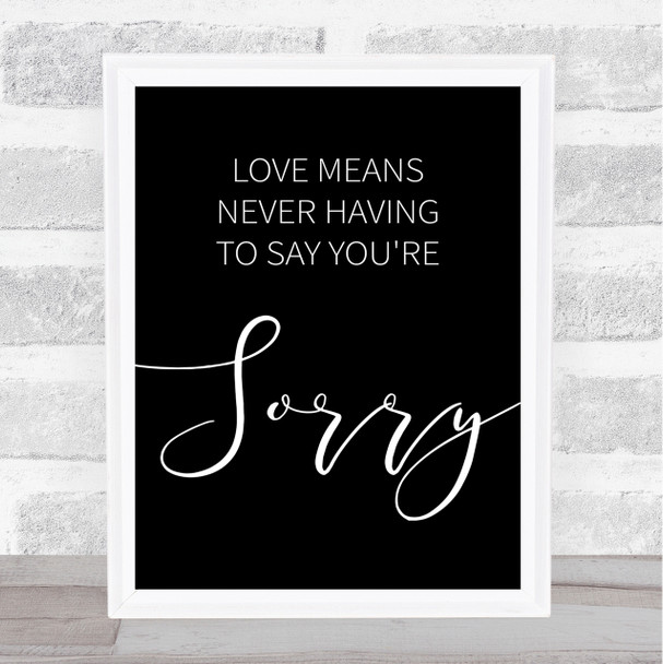 Black Love Means Never Having To Say You're Sorry Love Story Film Quote Print