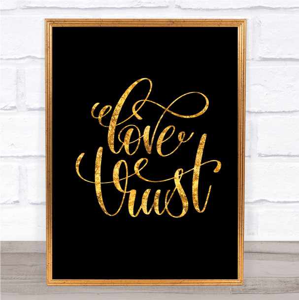 Love Trust Quote Print Black & Gold Wall Art Picture