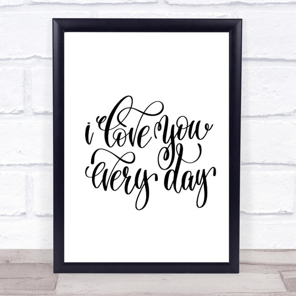 Love You Every Day Quote Print Poster Typography Word Art Picture