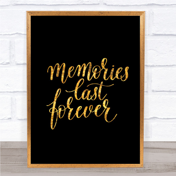 Memories Last Forever Quote Print Black & Gold Wall Art Picture