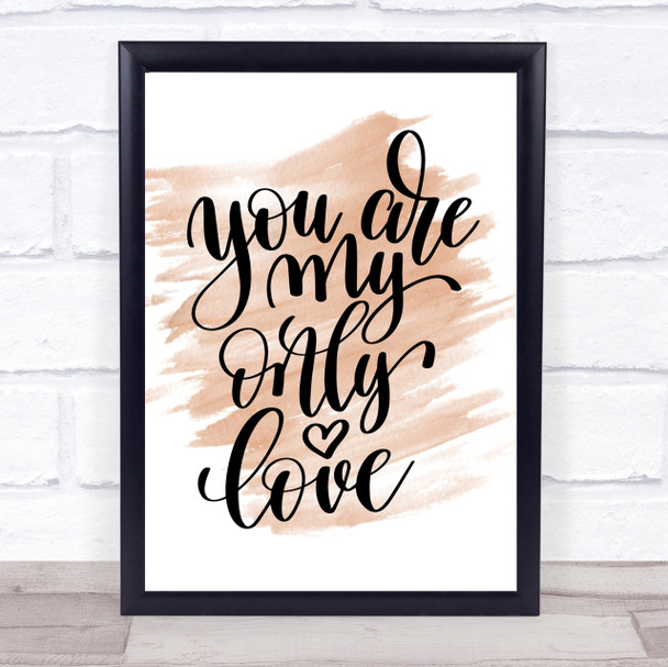 You Are My Only Love Quote Print Watercolour Wall Art