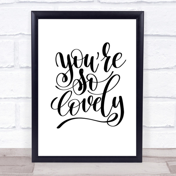 You're So Lovely Quote Print Picture