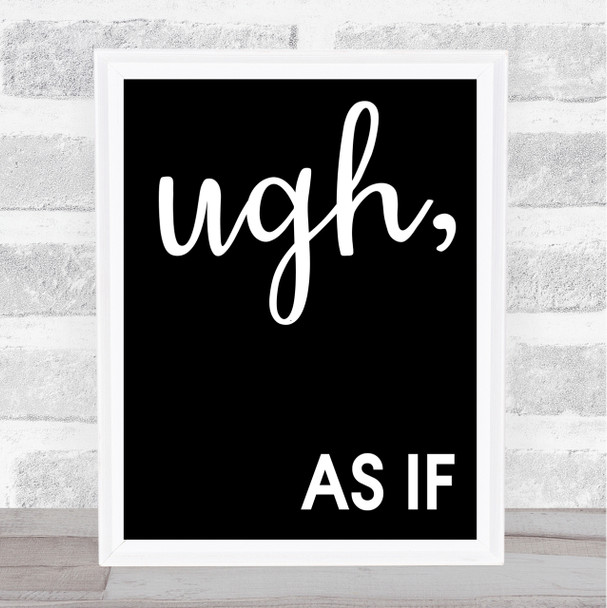 Black As If Movie Clueless Quote Wall Art Print