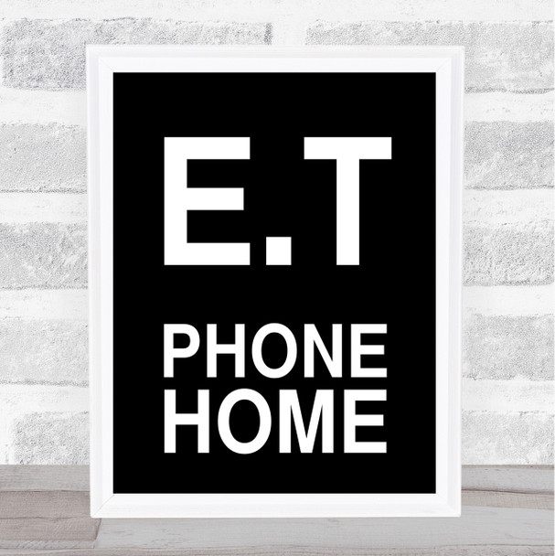 Black E.T Phone Home Movie Quote Wall Art Print