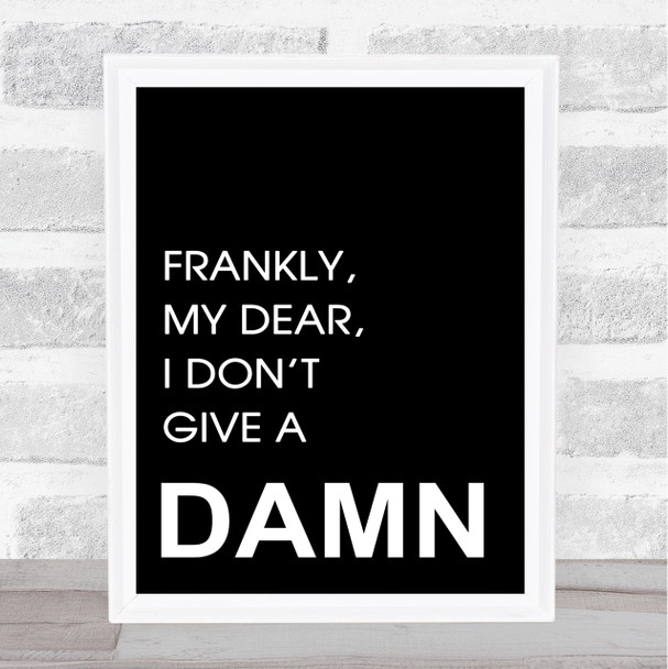 Black Gone With The Wind Frankly Give A Damn Quote Wall Art Print
