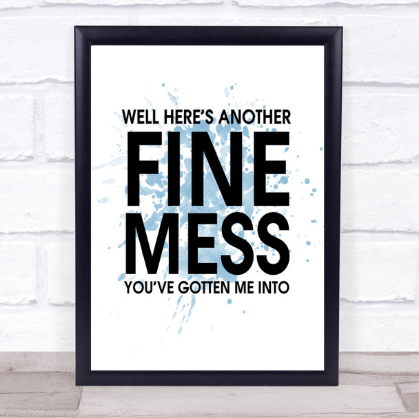 Blue Here's Another Nice Mess You've Gotten Me Into Sons Desert Quote Print