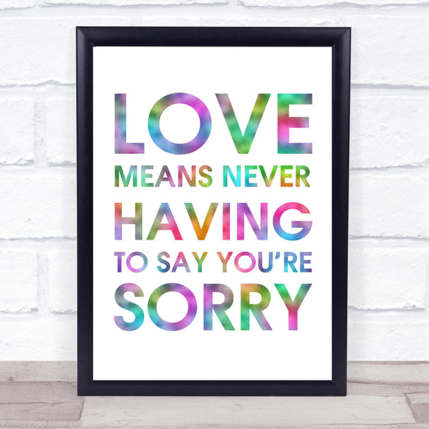 Rainbow Love Means Never Having To Say You're Sorry Love Story Movie Quote Print