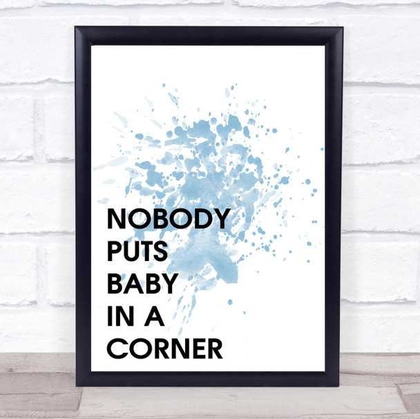 Blue Nobody Puts Baby In A Corner Dirty Dancing Quote Wall Art Print