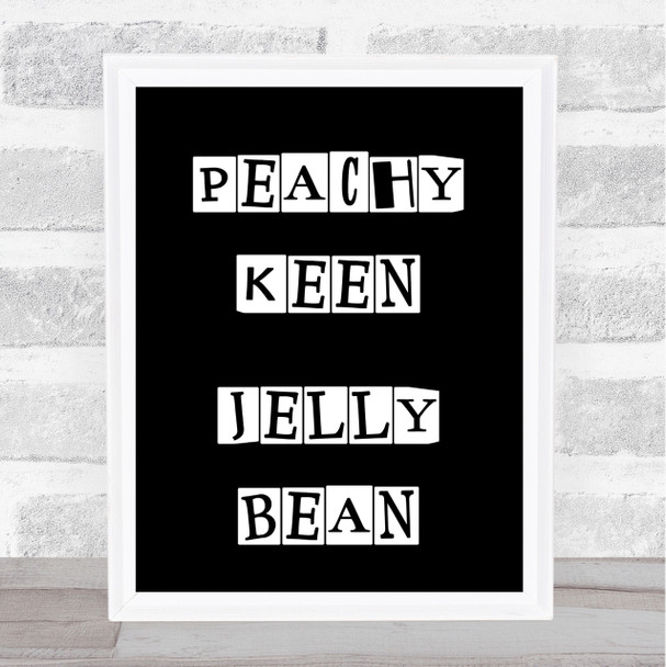Black Peachy Keen Jellybean Grease Rizzo Quote Wall Art Print