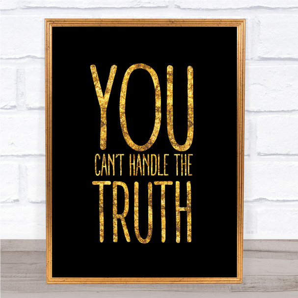 Black & Gold You Can't Handle The Truth A Few Good Men Quote Wall Art Print