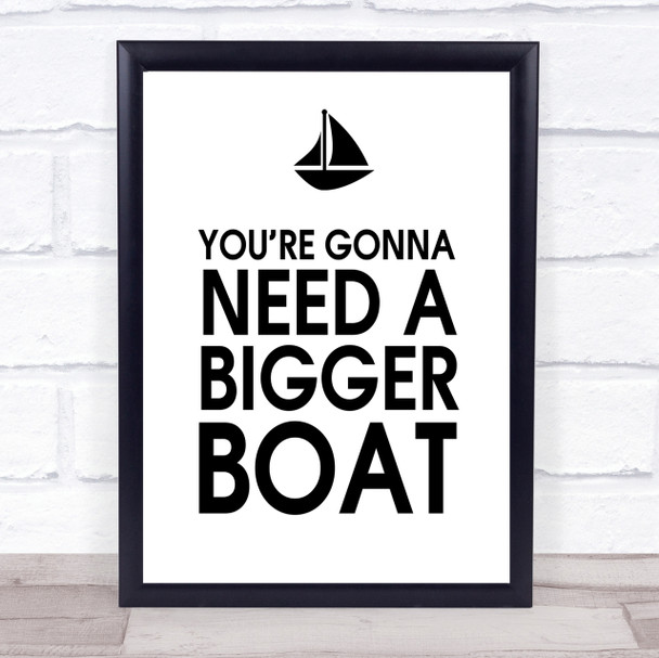 You're Gonna Need A Bigger Boat Jaws Quote Wall Art Print