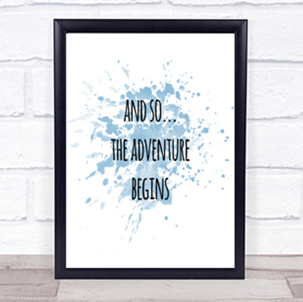 Adventure Begins Inspirational Quote Print Blue Watercolour Poster