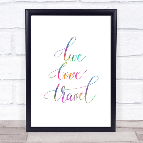 Live Love Travel Rainbow Quote Print