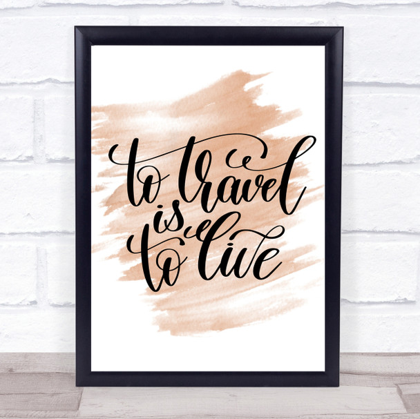 To Travel Is To Live Swirl Quote Print Watercolour Wall Art
