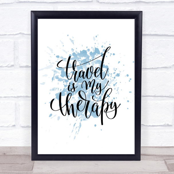 Travel Is My Therapy Inspirational Quote Print Blue Watercolour Poster