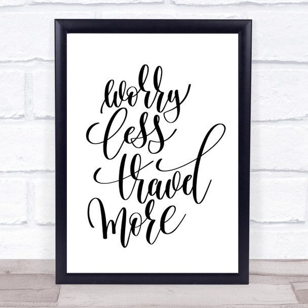 Worry Less Travel More Quote Print Poster Typography Word Art Picture