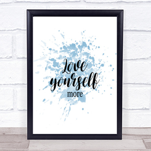 Love Yourself More Inspirational Quote Print Blue Watercolour Poster