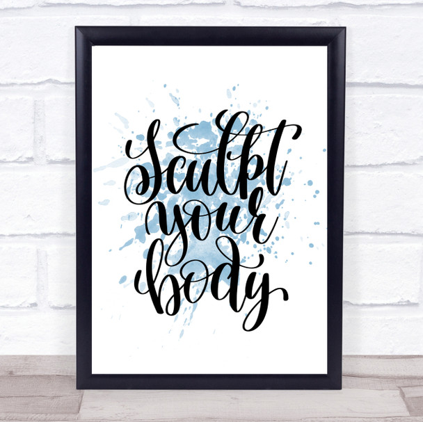 Sculpt Your Body Inspirational Quote Print Blue Watercolour Poster