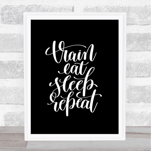 Train Eat Sleep Repeat Quote Print Black & White