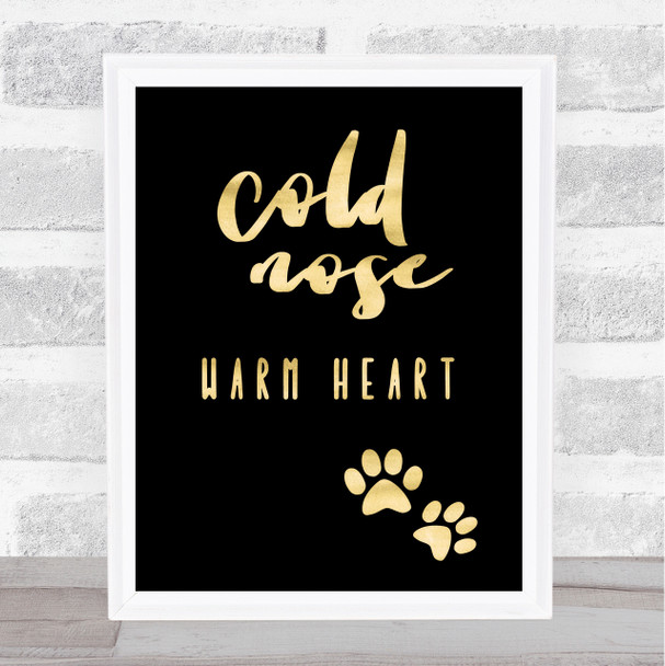 Cold Nose Warm Heart Gold Black Quote Typography Wall Art Print