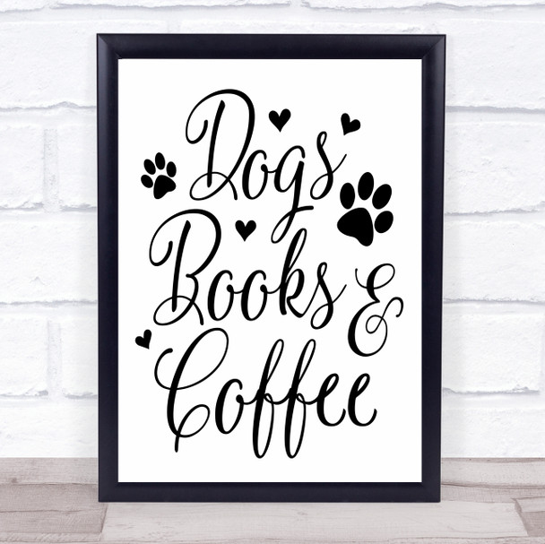 Dogs Books Coffee Quote Typography Wall Art Print