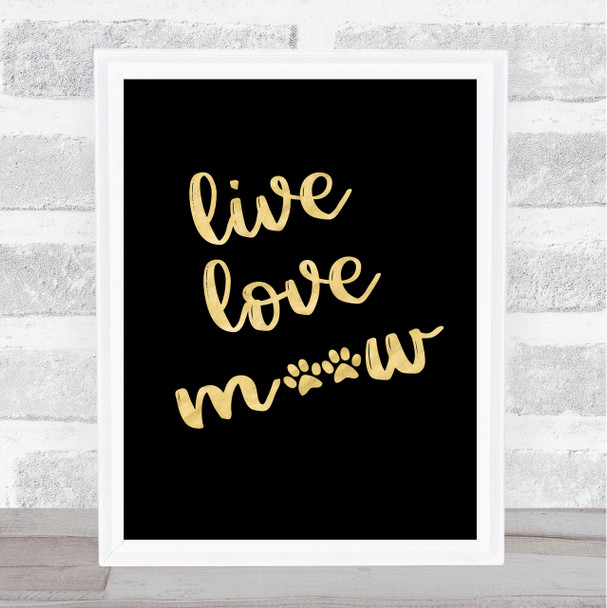Live Love Meow Gold Black Quote Typography Wall Art Print