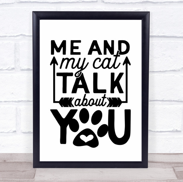 Me And My Cat Talk About You Quote Typography Wall Art Print