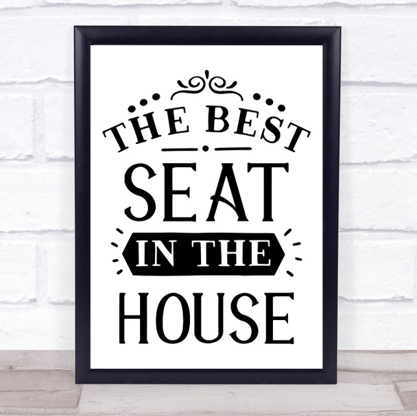 The Best Seat In The House Quote Typography Wall Art Print