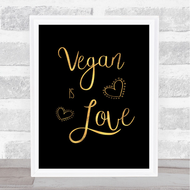 Vegan Is Love Gold Black Quote Typography Wall Art Print