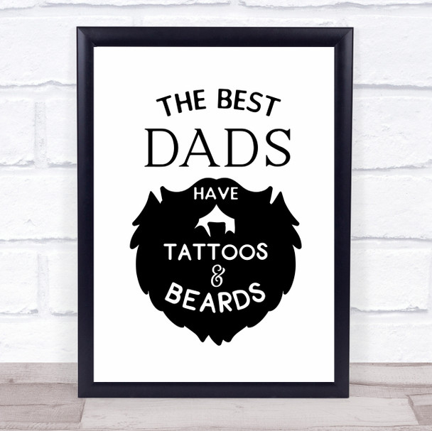 The Best Dads Have Tattoos And Beards Quote Typography Wall Art Print