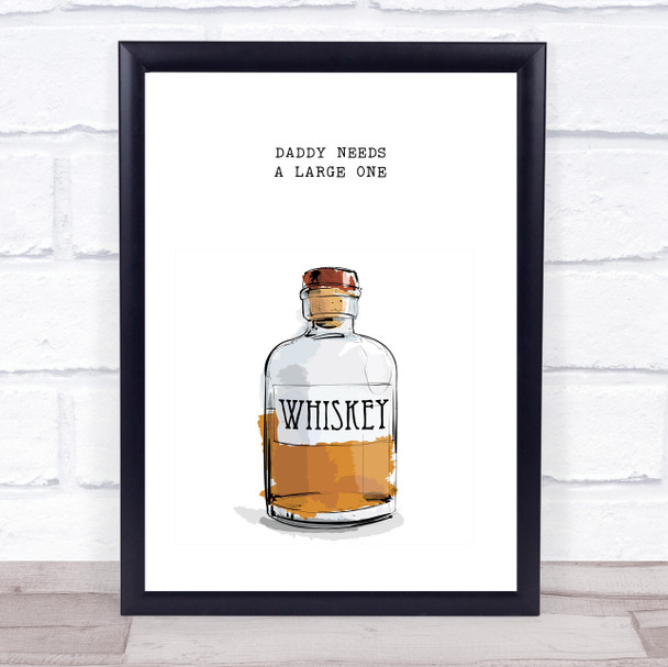 Daddy Needs Whiskey Quote Typography Wall Art Print