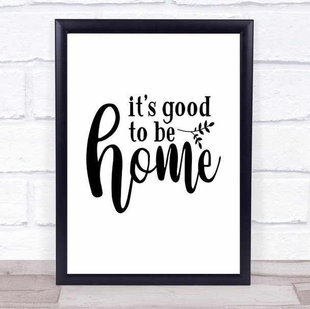 It's Good To Be Home Quote Typography Wall Art Print