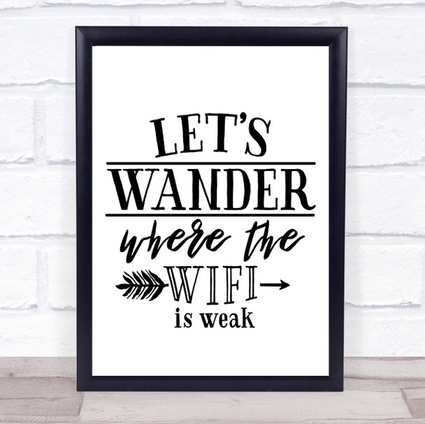 Lets Wander Where The WIFI Is Weak Quote Typography Wall Art Print