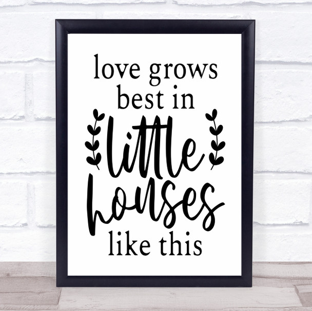 Love Grows Best In Little Houses Quote Typography Wall Art Print