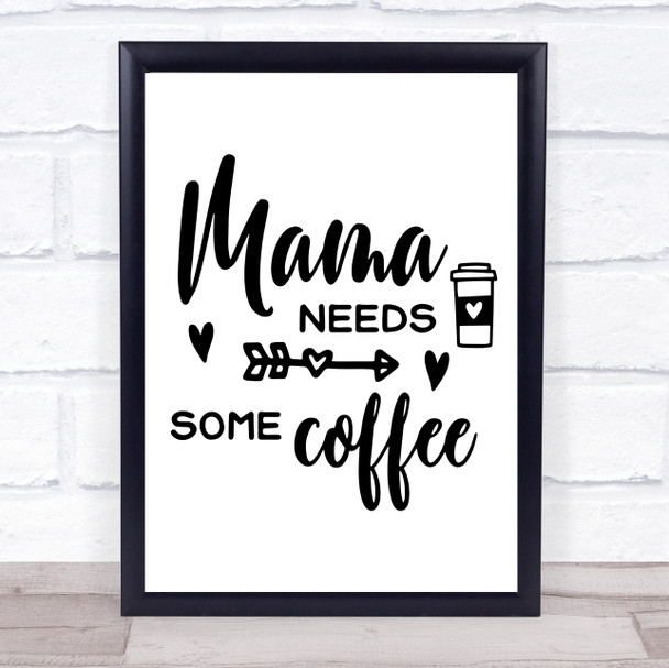 Mama Needs Some Coffee Quote Typography Wall Art Print