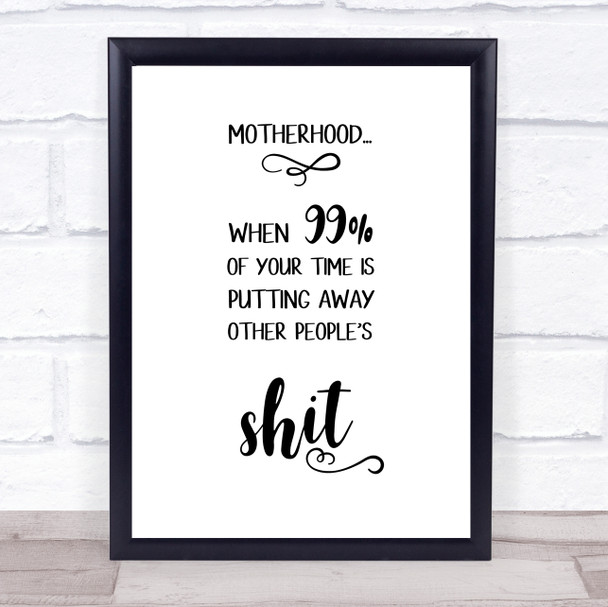 Motherhood Putting Away Other Peoples Sht Quote Typography Wall Art Print