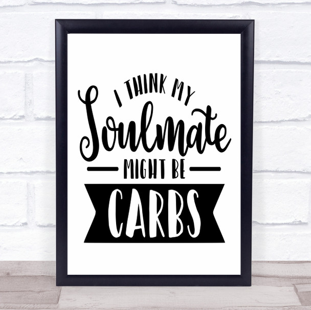Soulmate Might Be Carbs Quote Typography Wall Art Print