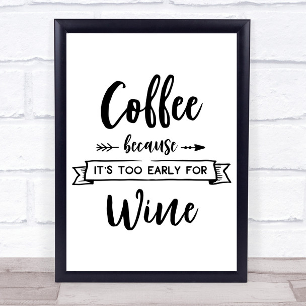 Coffee Too Early For Wine Quote Typography Wall Art Print