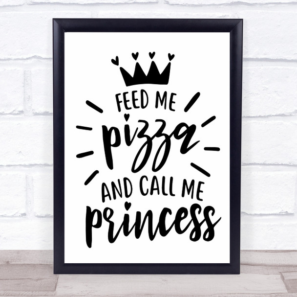 Feed Me Pizza Call Me Princess Quote Typography Wall Art Print