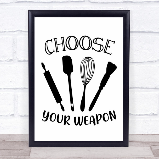 Funny Kitchen Baking Choose Your Weapon Quote Typography Wall Art Print