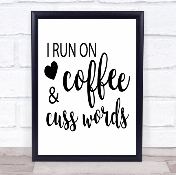 I Run On Coffee And Cuss Words Quote Typography Wall Art Print