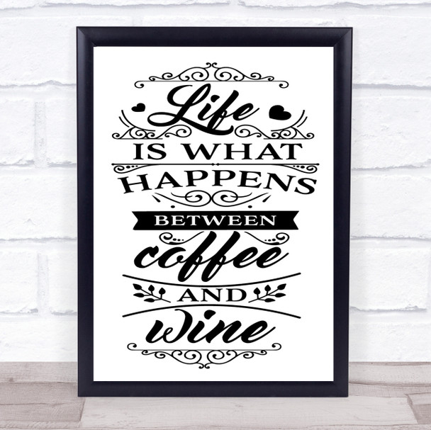 Life Is What Happens Between Wine & Coffee Quote Typography Wall Art Print