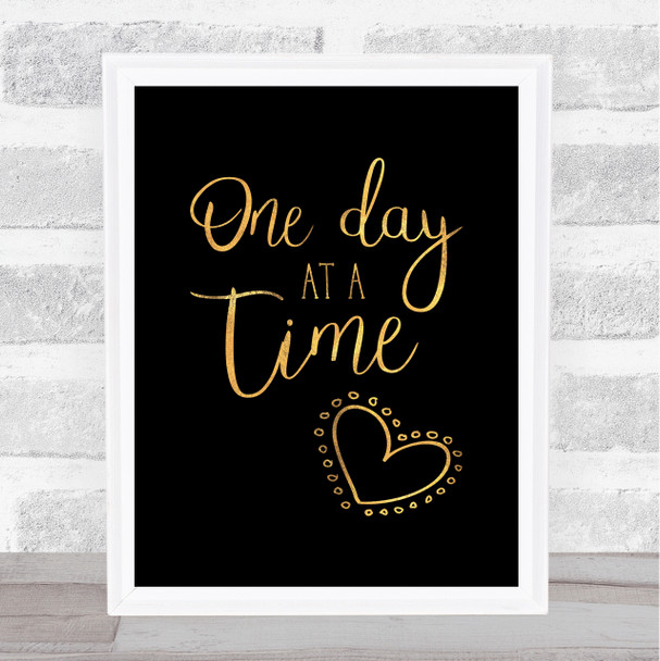 One Day At A Time Gold Black Quote Typography Wall Art Print