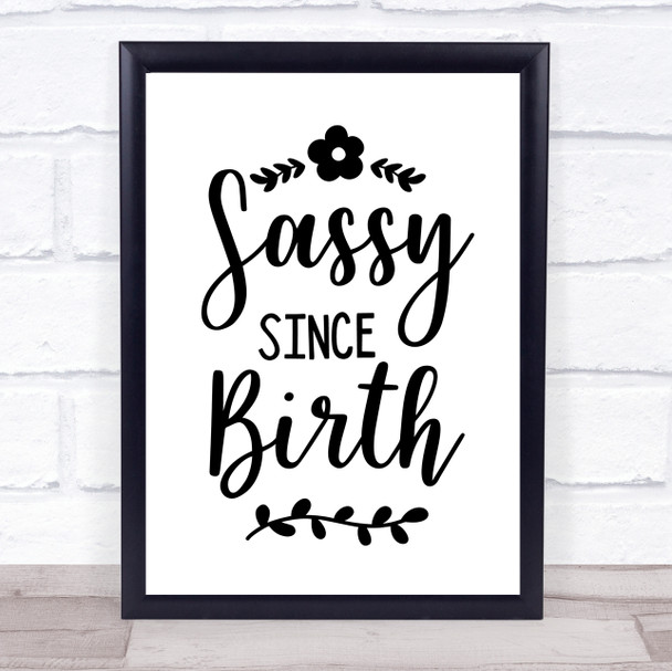 Sassy Since Birth Floral Quote Typography Wall Art Print