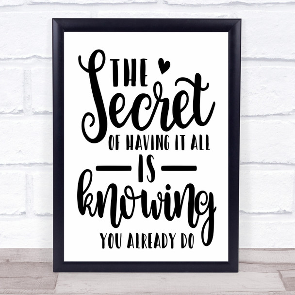 The Secret To Having It All Is Knowing You Already Do Quote Typography Print