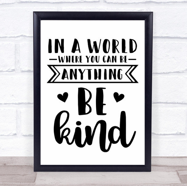 World Be Anything Be Kind Quote Typography Wall Art Print