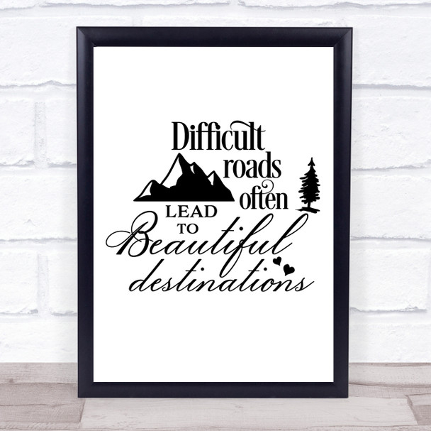 Difficult Roads Quote Typography Wall Art Print