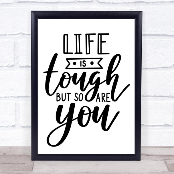 Life Is Tough So Are You Quote Typography Wall Art Print