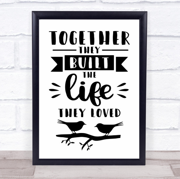 Together They Built The Life They Loved Quote Typography Wall Art Print