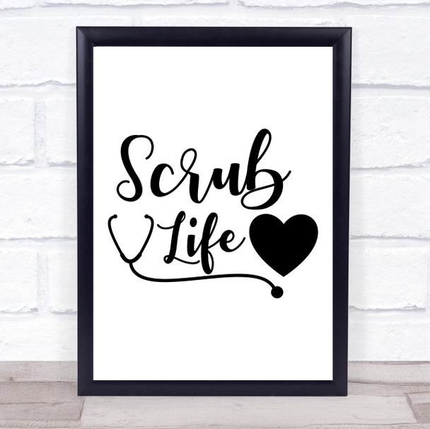 Scrub Life Nurse Doctor Quote Typography Wall Art Print